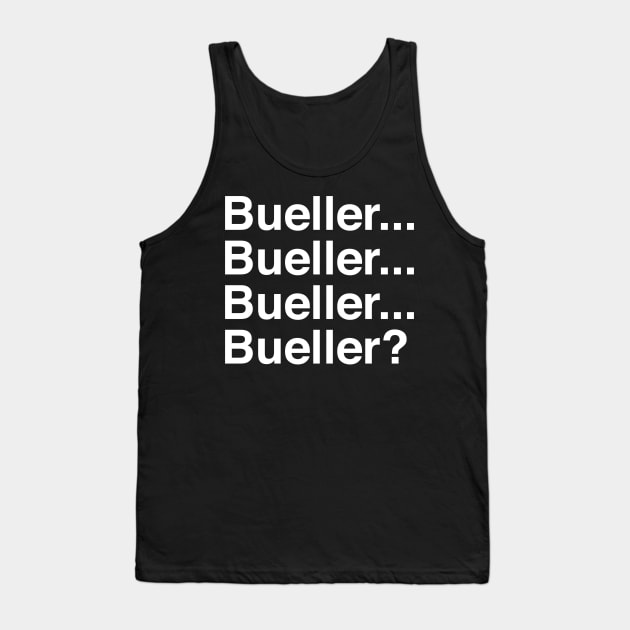 Bueller . . . Bueller . . . Bueller . . . Bueller? Tank Top by tvshirts